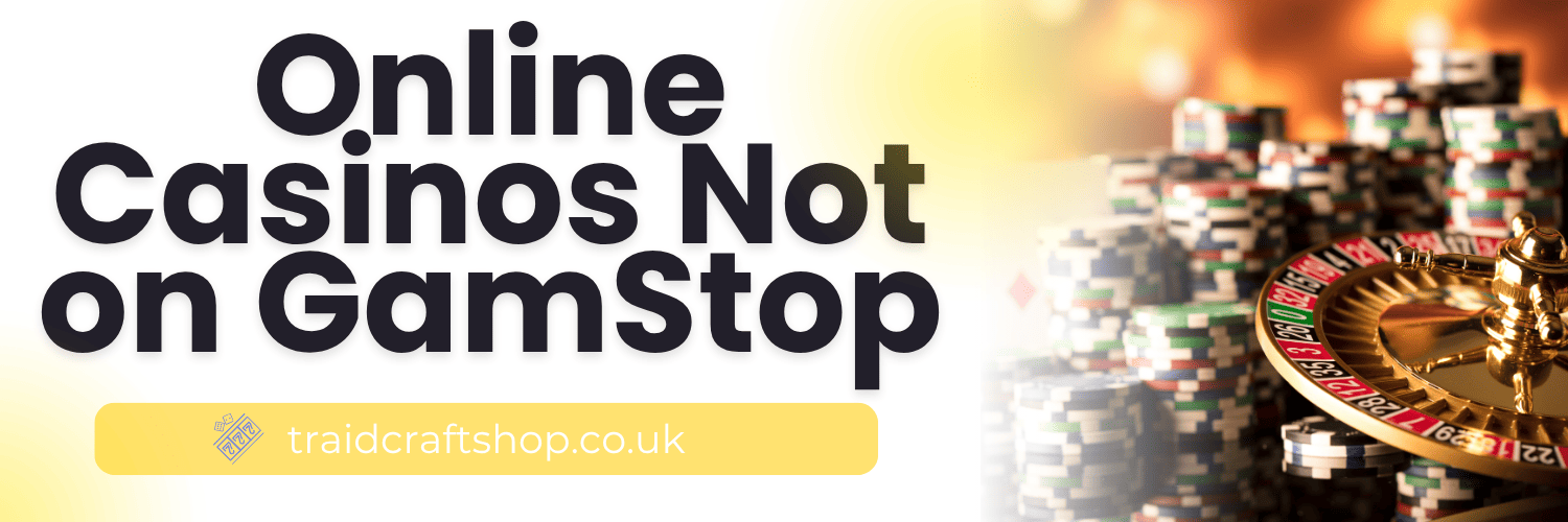 Exploring Casinos Not on Gamstop in the UK