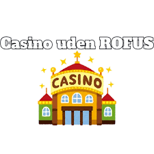 Nye Casino Uden ROFUS - Oplev Frihed til at Spille Nye Casino Uden ROFUS - Oplev Frihed til at Spille