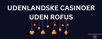 De Bedste Casinoer Uden Rufus Spil Trygt og Sikkert